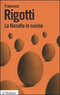 Stock image for La filosofia in cucina. Piccola critica della ragion culinaria for sale by libreriauniversitaria.it