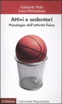 Stock image for Attivi e sedentari. Psicologia dell'attivit fisica for sale by libreriauniversitaria.it