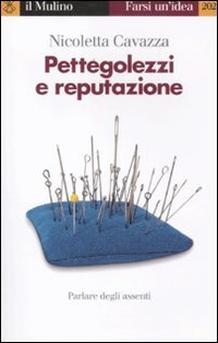 Stock image for Pettegolezzi e reputazione. Parlare degli assenti for sale by libreriauniversitaria.it