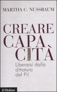 9788815237538: Creare capacit. Liberarsi dalla dittatura del Pil