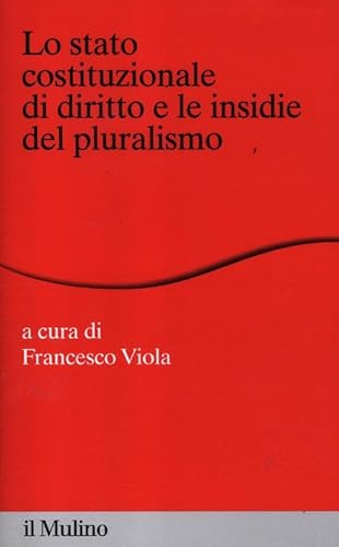 9788815237842: Lo stato costituzionale di diritto e le insidie del pluralismo (Percorsi)