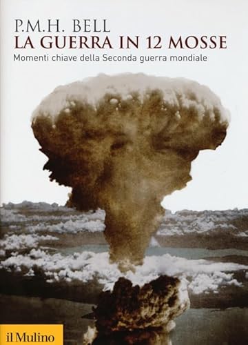 Stock image for La guerra in 12 mosse. Momenti chiave della seconda guerra mondiale for sale by HALCYON BOOKS