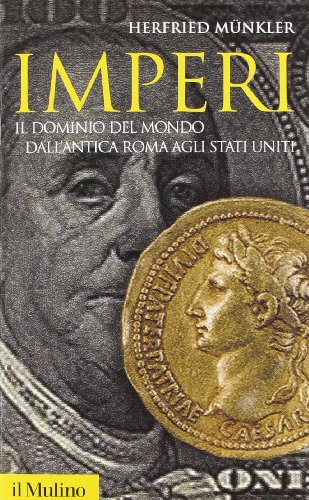 Imperi. Il dominio del mondo dall'antica Roma agli Stati Uniti (9788815240194) by Herfried MÃ¼nkler