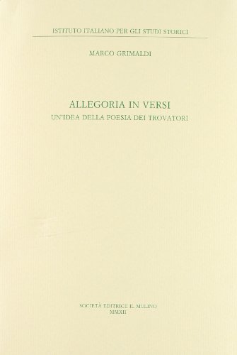 9788815240705: Allegoria in versi. Un'idea della poesia dei trovatori (Ist. italiano per gli studi storici)