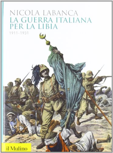 9788815240842: La guerra italiana per la Libia. 1911-1931