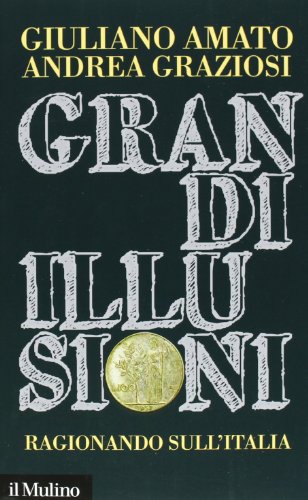 Stock image for Grandi illusioni. Ragionando sull'Italia for sale by libreriauniversitaria.it