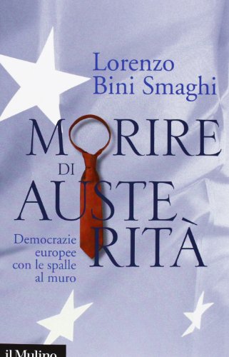 Imagen de archivo de Morire di austerit. Democrazie europee con le spalle al muro a la venta por WorldofBooks