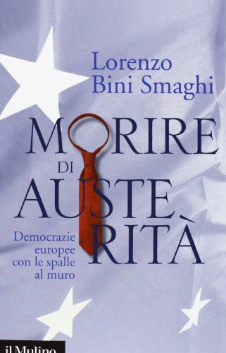 Stock image for Morire di austerit. Democrazie europee con le spalle al muro for sale by WorldofBooks