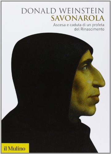 9788815245281: Savonarola. Ascesa e caduta di un profeta del Rinascimento (Biblioteca storica)