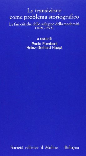 Imagen de archivo de La transizione come problema storiografico. Le fasi critiche dello sviluppo della modernit (1494-1973) a la venta por Aardvark Rare Books