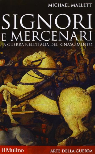 Beispielbild fr Signori e mercenari. La guerra nell'Italia del Rinascimento zum Verkauf von Brook Bookstore On Demand
