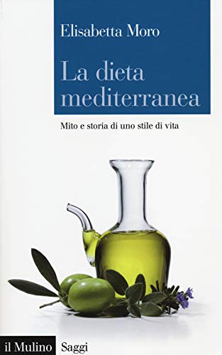 9788815248183: La dieta mediterranea. Mito e storia di uno stile di vita