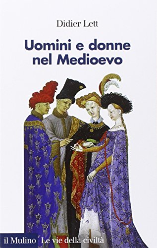 Beispielbild fr Uomini e donne nel Medioevo. Storia del genere (secoli XII-XV) zum Verkauf von medimops
