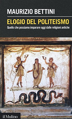 9788815250971: Elogio del politeismo. Quello che possiamo imparare dalle religioni antiche