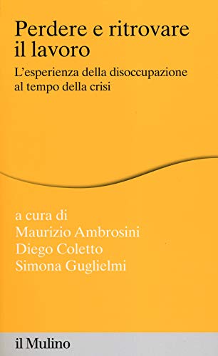 9788815251220: Perdere e ritrovare il lavoro. L'esperienza della disoccupazione al tempo della crisi (Percorsi)