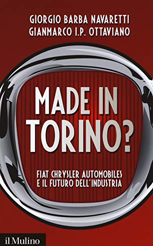 Beispielbild fr Made in Torino? Fiat Chrysler Automobiles e il futuro dell'industria zum Verkauf von medimops