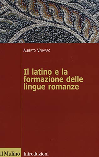 Stock image for Il latino e la formazione delle lingue romanze for sale by medimops