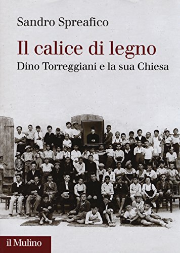 Beispielbild fr Il calice di legno. Dino Torreggiani e la sua Chiesa zum Verkauf von Buchpark