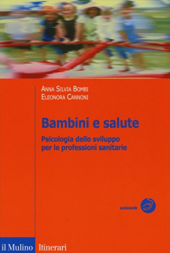 9788815252371: Bambini e salute. Psicologia dello sviluppo per le professioni sanitarie