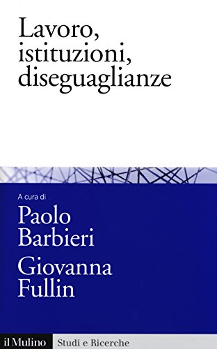 9788815252920: Lavoro, istituzioni, diseguaglianze. Sociologia comparata del mercato del lavoro