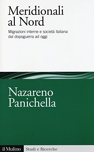 Imagen de archivo de Meridionali al Nord. Migrazioni interne e societ italiana dal dopoguerra ad oggi a la venta por Brook Bookstore