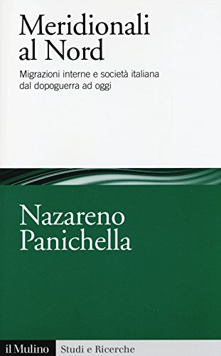 9788815253774: Meridionali al Nord. Migrazioni interne e societ italiana dal dopoguerra ad oggi