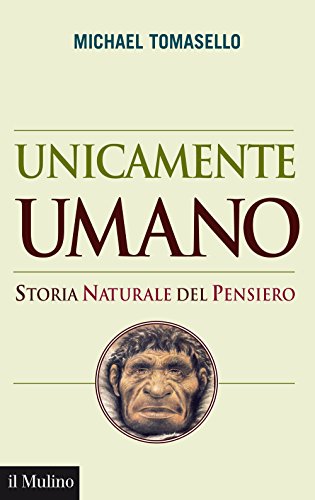 9788815253804: Unicamente umano. Storia naturale del pensiero