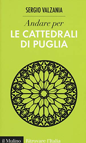 9788815254191: Andare per le cattedrali di Puglia. Ediz. illustrata (Ritrovare l'Italia)