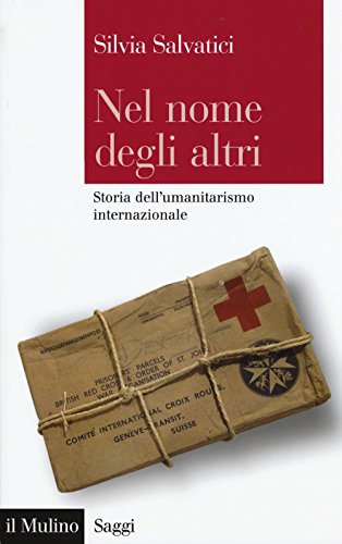 Beispielbild fr Nel Nome Degli Altri: Storia Dell Umanitarismo Internazionale zum Verkauf von Anybook.com