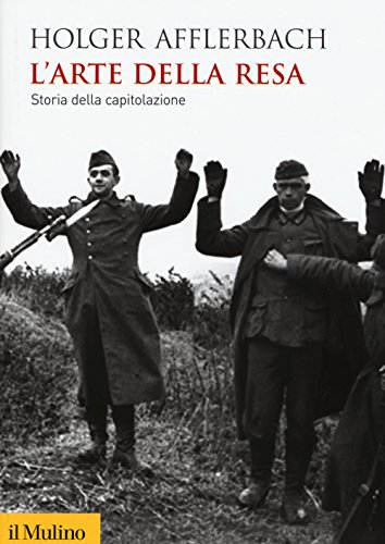 Stock image for L'arte della resa. Storia della capitolazione for sale by Revaluation Books