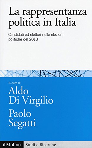 9788815258076: La rappresentanza politica in Italia. Candidati ed elettori nelle elezioni politiche del 2013