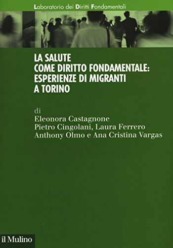 9788815258380: La salute come diritto fondamentale: esperienze di migranti a Torino (Laboratorio dei diritti fondamentali)