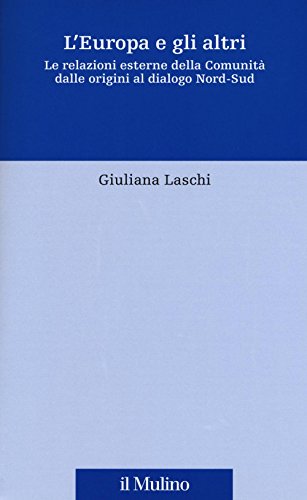 Stock image for L'Europa e gli altri. Le relazioni esterne della Comunit dalle origini al dialogo Nord-Sud for sale by Brook Bookstore On Demand