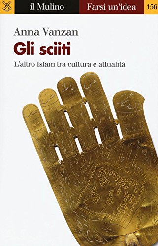 9788815263803: Gli sciiti. L'altro Islam tra cultura e attualit (Farsi un'idea)