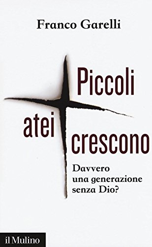 Beispielbild fr Piccoli atei crescono. Davvero una generazione senza Dio? zum Verkauf von medimops
