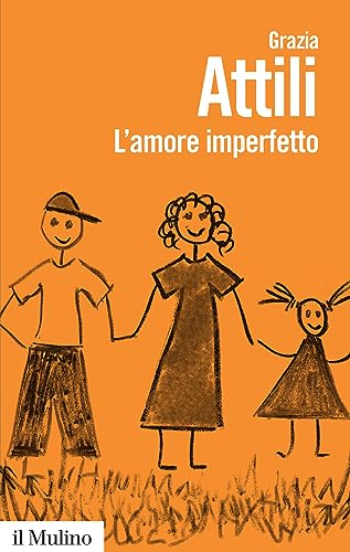 Beispielbild fr L'amore imperfetto. Perch i genitori non sono sempre come li vorremmo zum Verkauf von libreriauniversitaria.it