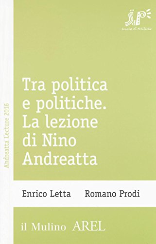 Stock image for Tra politica e politiche. La lezione di Nino Andreatta for sale by Revaluation Books
