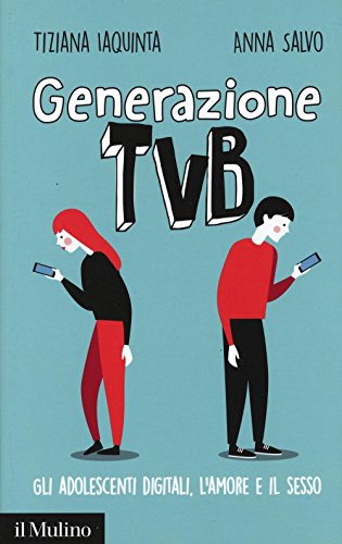 Beispielbild fr Generazione TVB. Gli adolescenti digitali, l'amore e il sesso zum Verkauf von HPB-Red