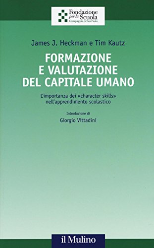 Stock image for Formazione e valutazione del capitale umano. L'importanza dei character skills nell'apprendimento scolastico for sale by medimops