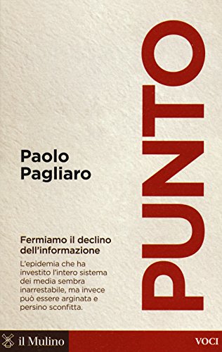 9788815270498: Punto. Fermiamo il declino dell'informazione