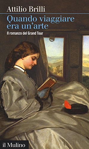 9788815271501: Quando viaggiare era un'arte. Il romanzo del Grand tour (Intersezioni)