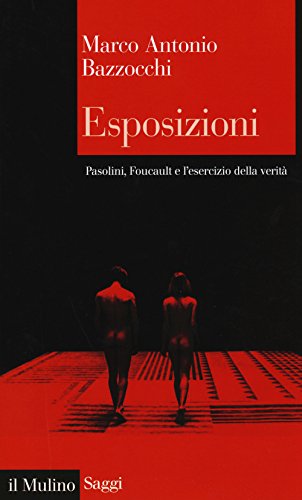 Stock image for Esposizioni. Pasolini, Foucault e l'esercizio della verit for sale by libreriauniversitaria.it