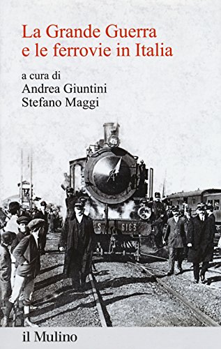 Beispielbild fr La Grande Guerra e le ferrovie in Italia zum Verkauf von Revaluation Books