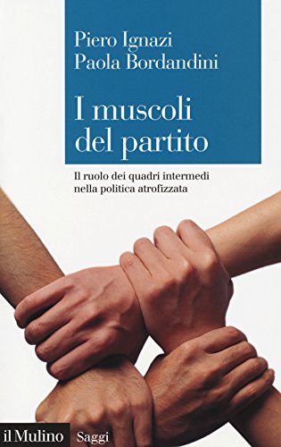 Imagen de archivo de I muscoli del partito. Il ruolo dei quadri intermedi nella politica atrofizzata a la venta por libreriauniversitaria.it