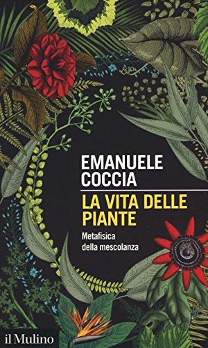 9788815278210: La vita delle piante. Metafisica della mescolanza