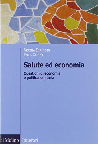 9788815279002: Salute ed economia. Questioni di economia e politica sanitaria