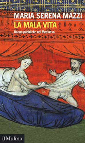 Stock image for La mala vita. Donne pubbliche nel Medioevo for sale by libreriauniversitaria.it