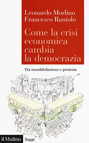 Stock image for Come la crisi economica cambia la democrazia. Tra insoddisfazione e protesta (I) for sale by Brook Bookstore