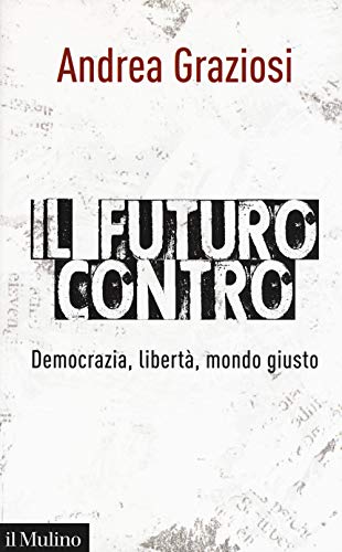 Beispielbild fr Andrea Graziosi - Il Futuro Contro. Democrazia, Liberta, Mondo Giusto (1 BOOKS) zum Verkauf von medimops