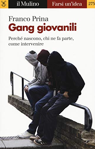 Beispielbild fr Gang giovanili. Perch nascono, chi ne fa parte, come intervenire zum Verkauf von medimops